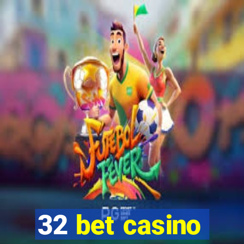 32 bet casino